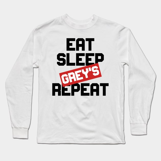 EAT SLEEP GREY'S REPEAT Long Sleeve T-Shirt by Ajiw